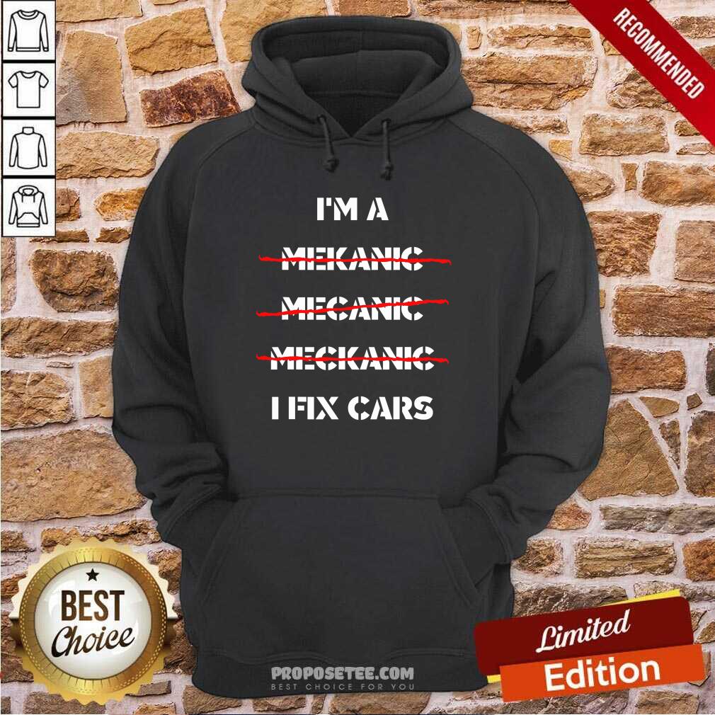 Awesome I’m A Mechanic I fix Car Mechanic & Repairman Shirt
