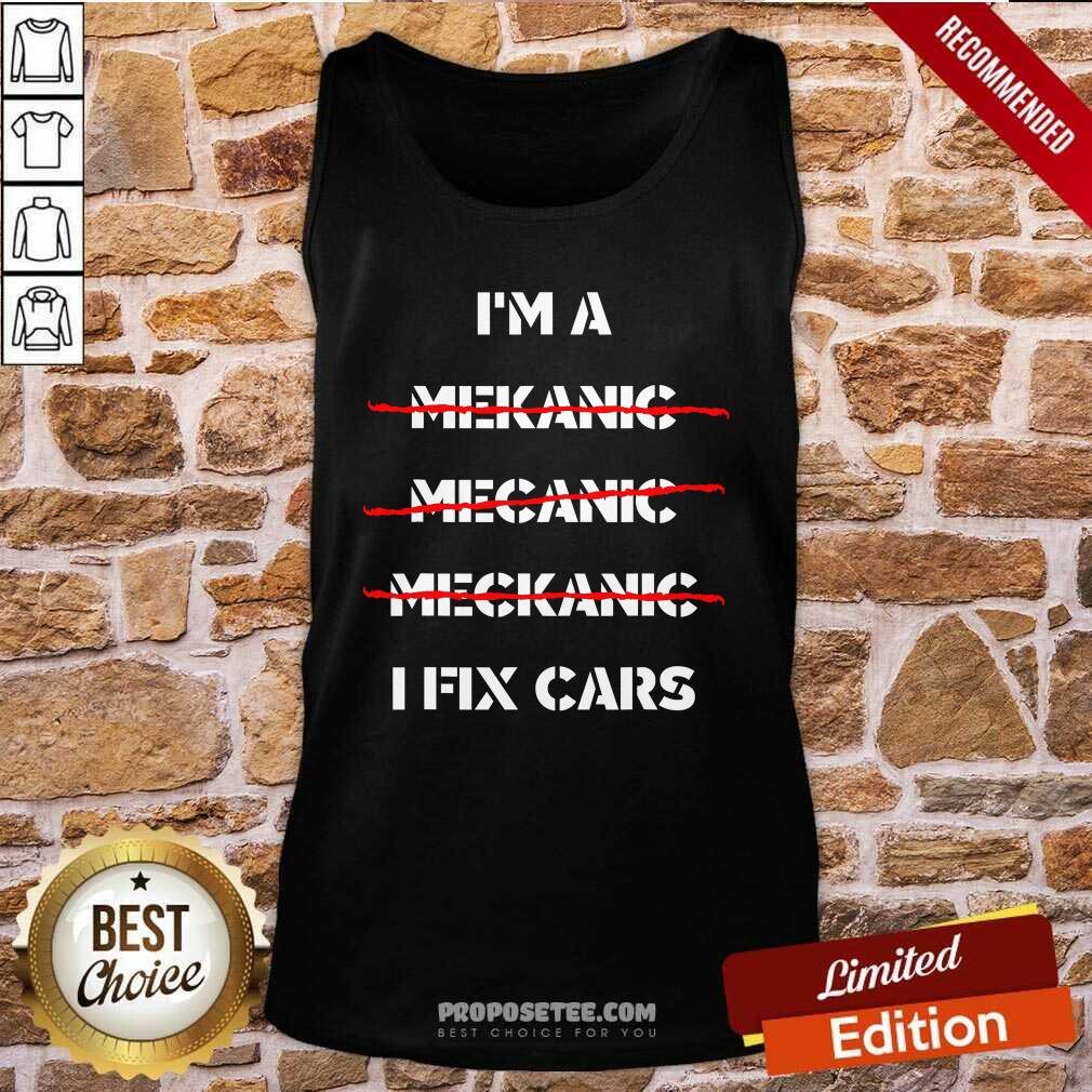 Awesome I’m A Mechanic I fix Car Mechanic & Repairman Shirt