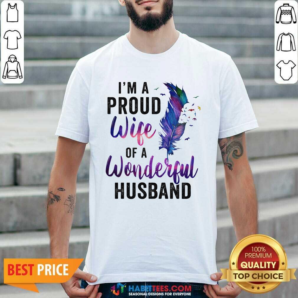 Awesome Im A Proud Wife Of A Wonderful Husband Shirt