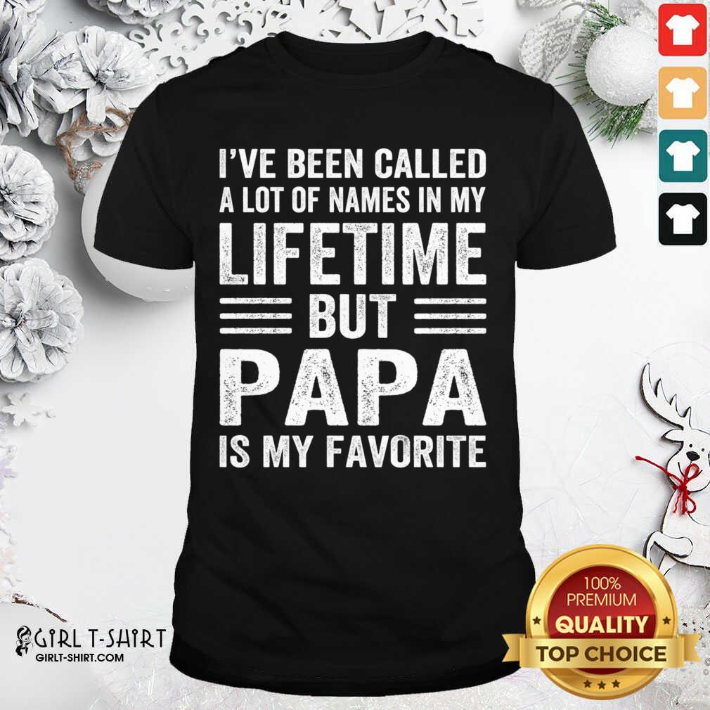 awesome-ive-been-called-a-lot-of-names-in-my-lifetime-but-papa-is-my-favorite-shirt.jpg