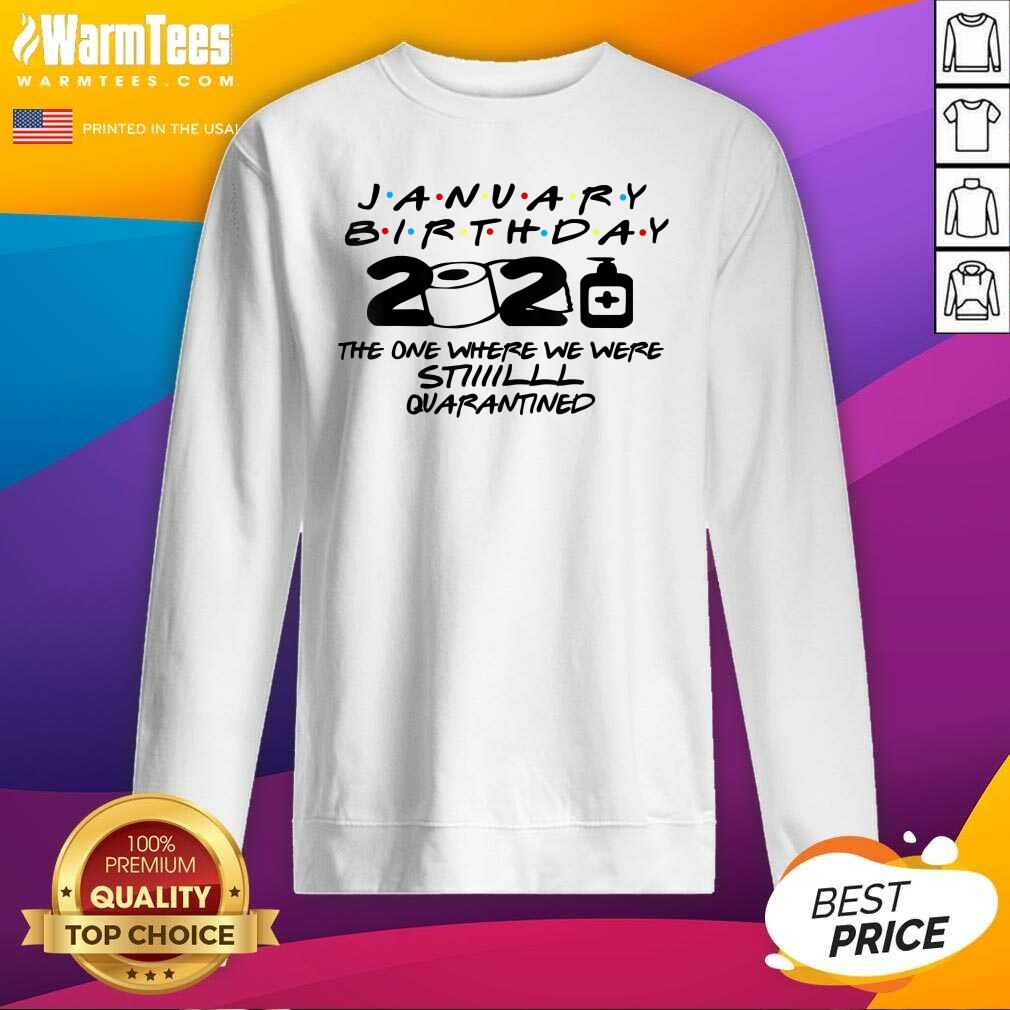 Awesome January Birthday 2021 The One Where We Were Still Quarantined Shirt