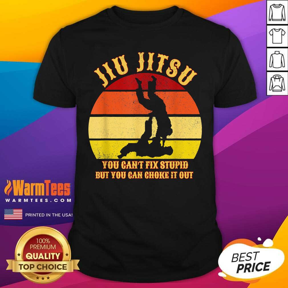 Awesome Jiu Jitsu You Can’t Fix Stupid But You Can Choke It Out Vintage Shirt