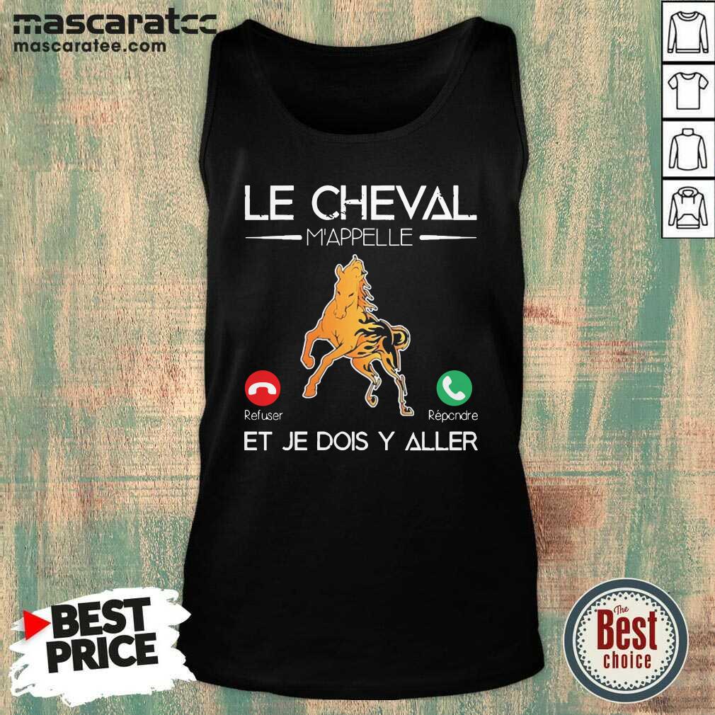 Awesome Le Cheval Mappelle Et Je Dois Y Aller Shirt