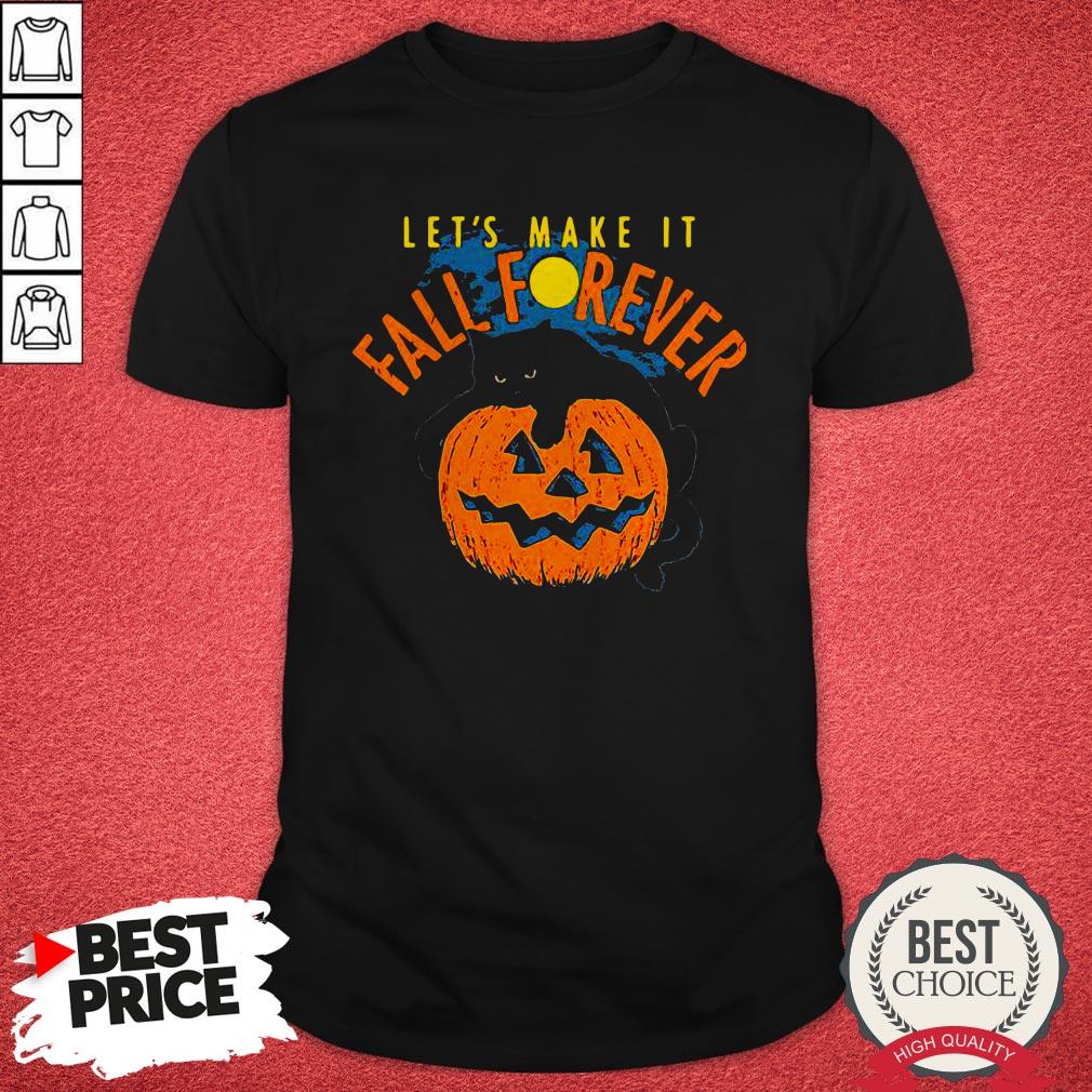 Awesome Let’s Make It Fall Forever Shirt