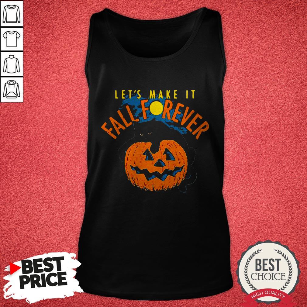 Awesome Let’s Make It Fall Forever Shirt