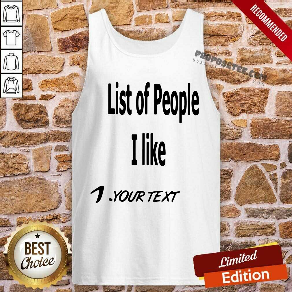 Awesome List Of People I Like 1 Your Text Shirt