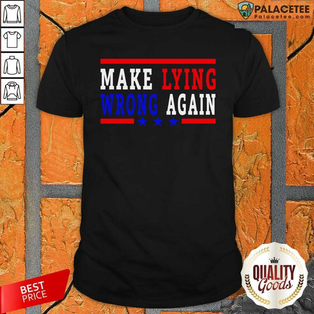 Awesome Make Lying Wrong Again 2021 Shirt