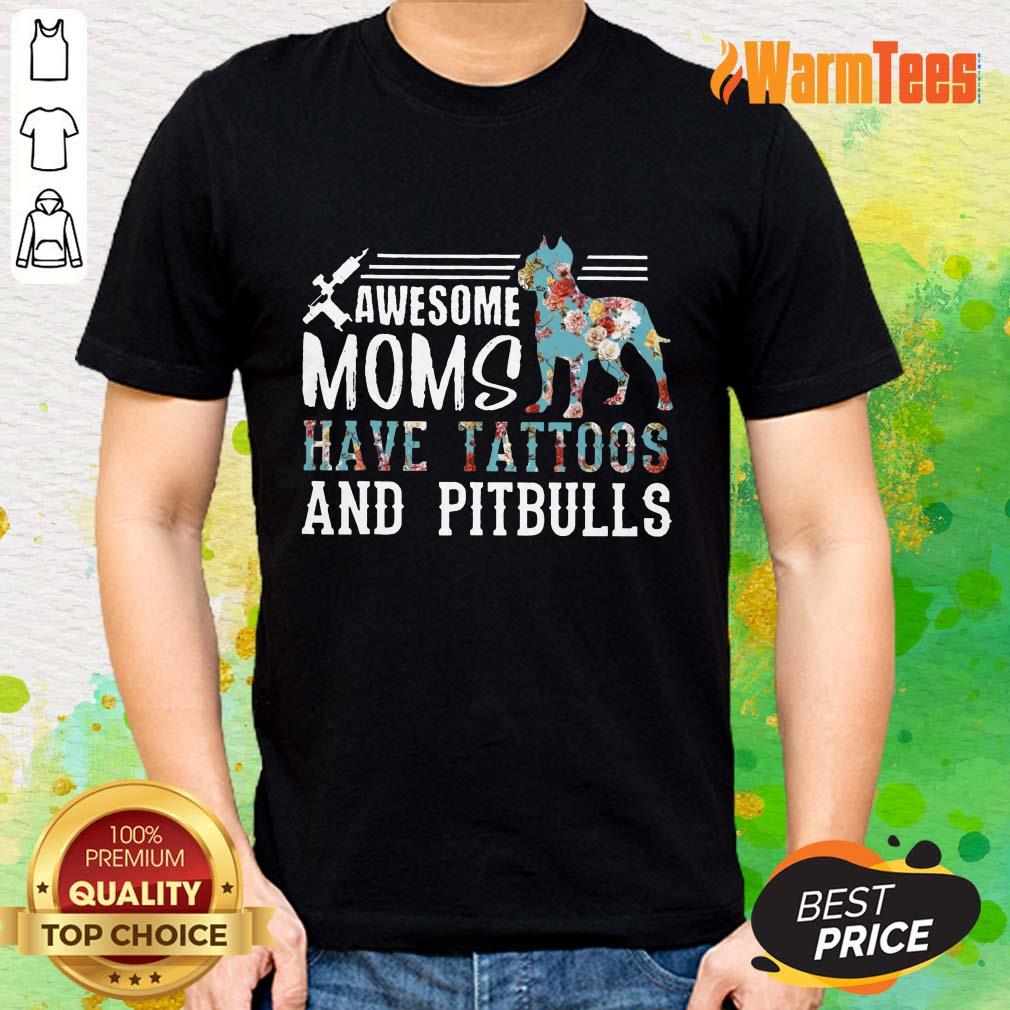 Awesome Moms Have Tattoos And Pitbull Shirt