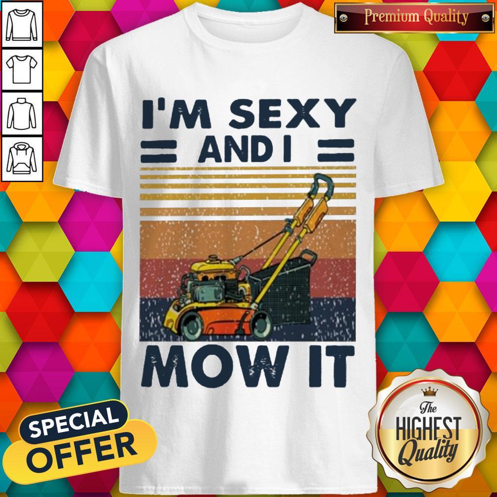 Awesome Mower I’m Sexy And I Mow It Vintage Shirt