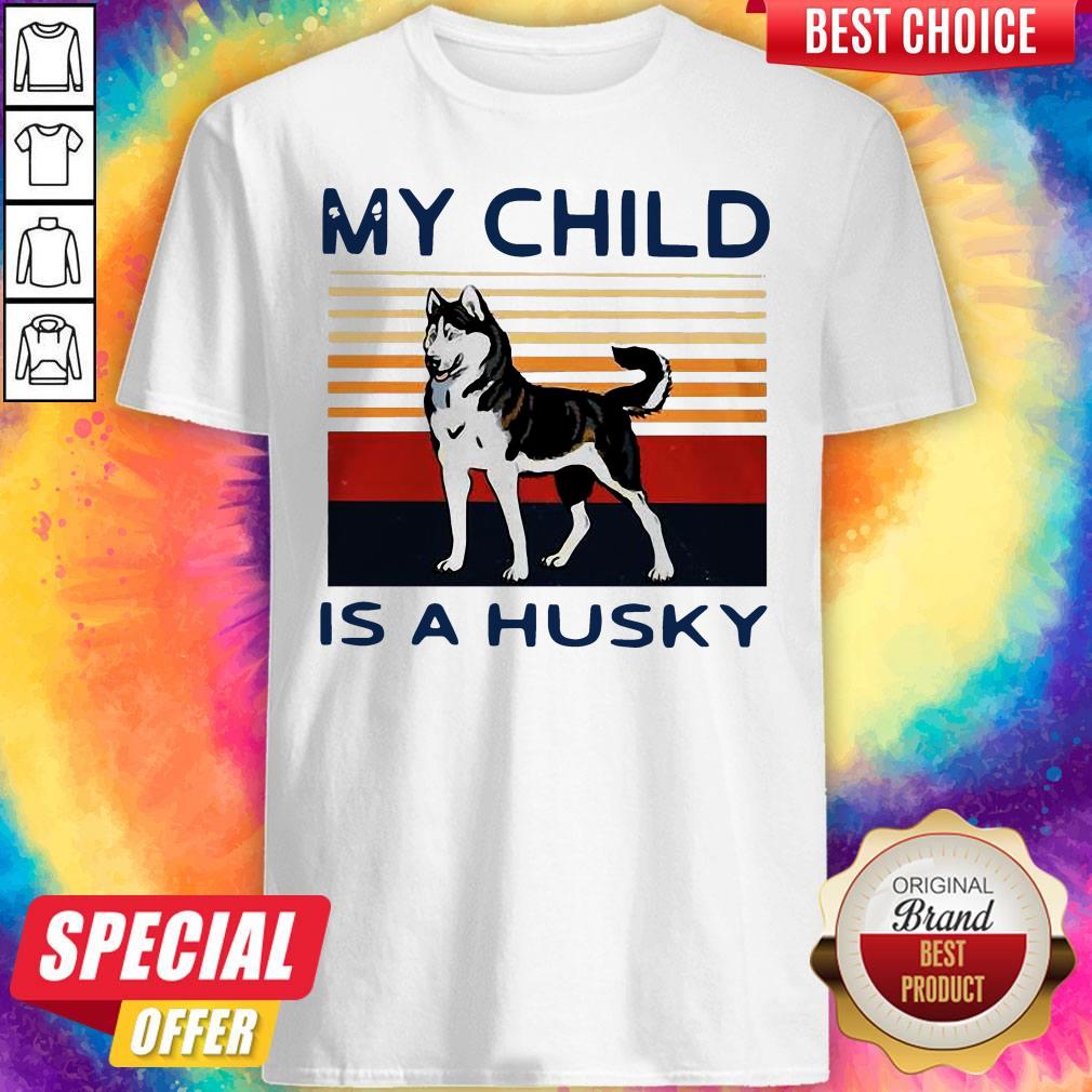 Awesome My Child Is A Husky Dog Vintage Shirt