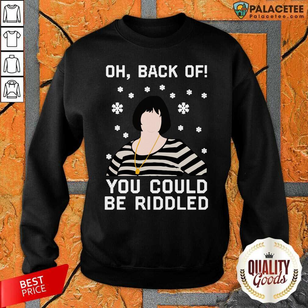Awesome Nessa Oh Back You Could Be Riddled Christmas Shirt