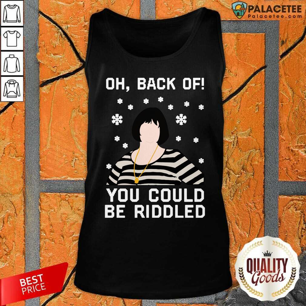 Awesome Nessa Oh Back You Could Be Riddled Christmas Shirt