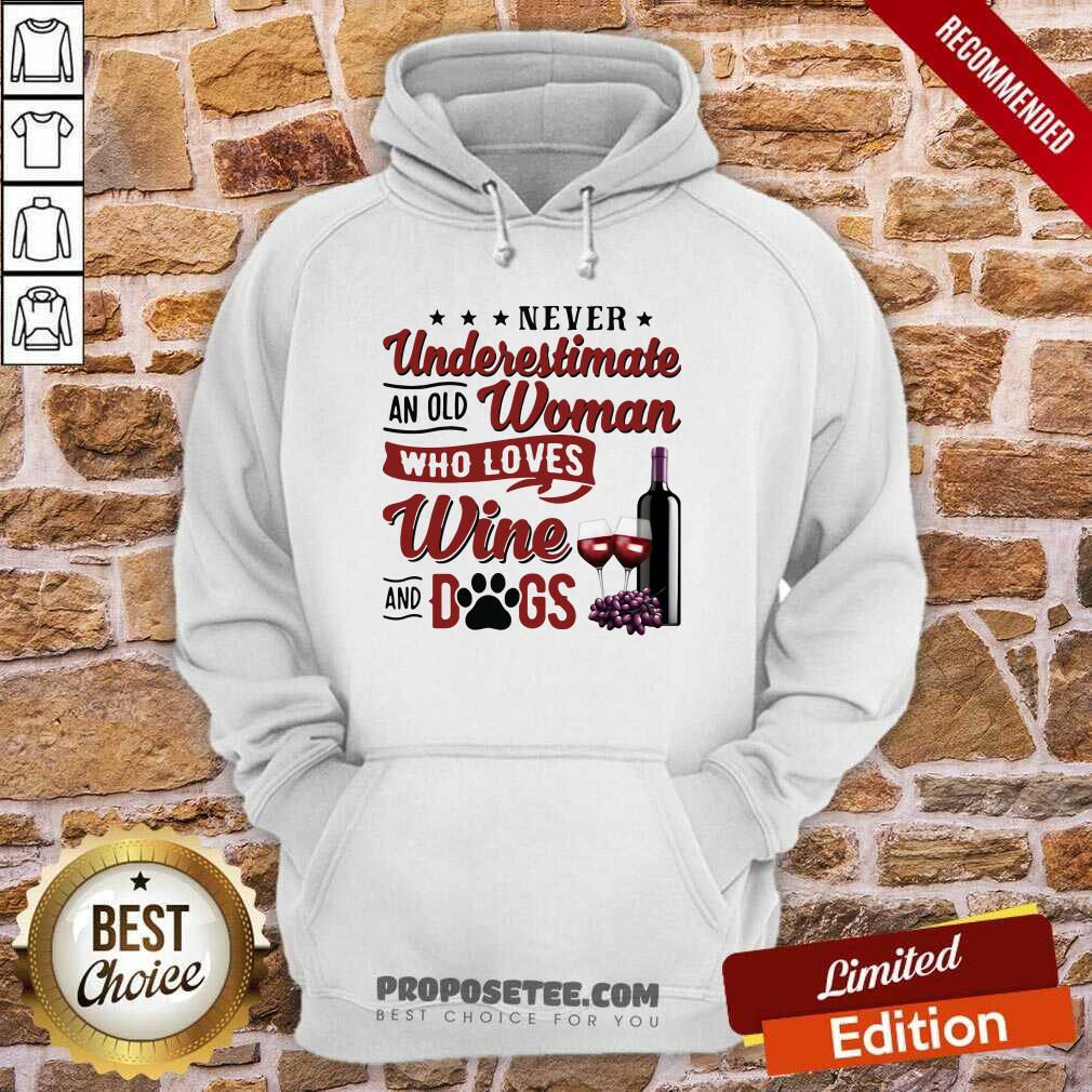 Awesome Never Underestimate An Old Woman Who Loves Wine And Dogs Shirt