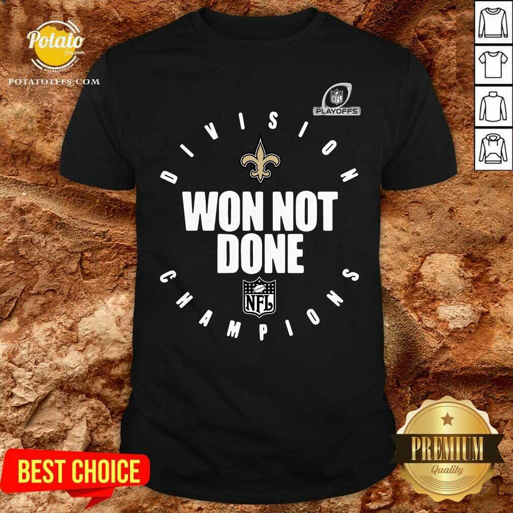 Awesome NFL Playoffs New Orleans Saints Division Champions Won Not Done Shirt