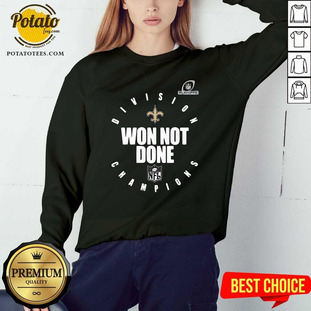Awesome NFL Playoffs New Orleans Saints Division Champions Won Not Done Shirt