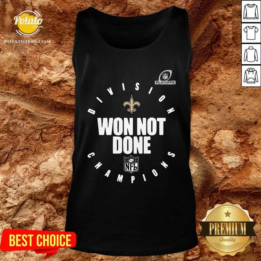 Awesome NFL Playoffs New Orleans Saints Division Champions Won Not Done Shirt