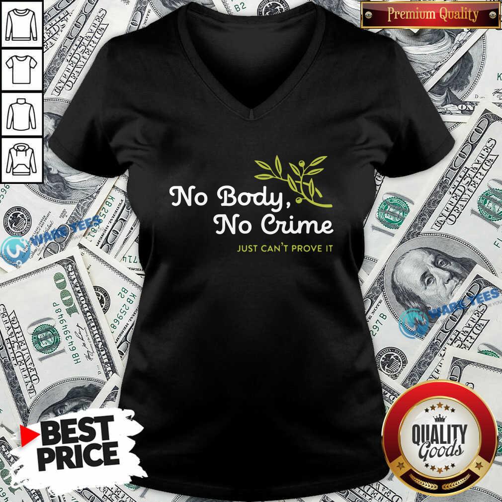 Awesome No Body No Crime Just Can’t Prove It Shirt