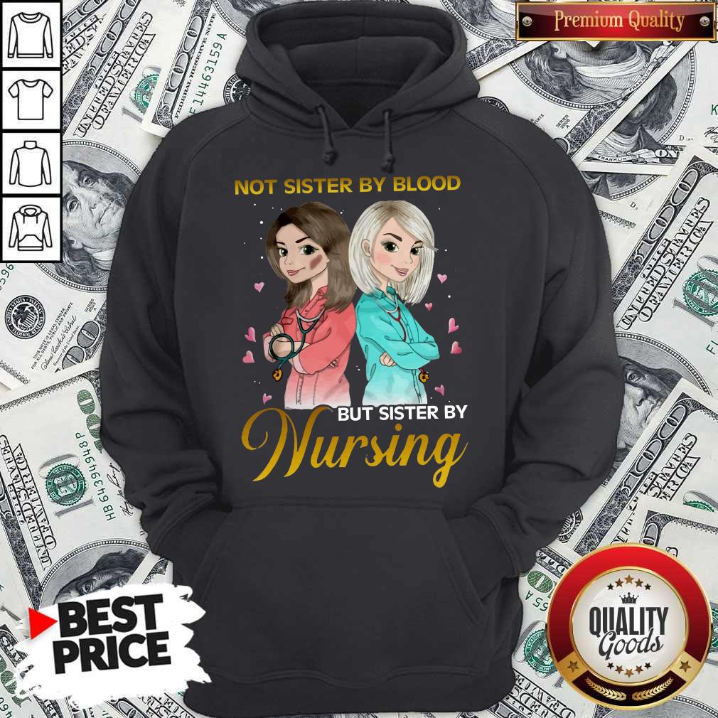 Awesome Not Sister By Blood But Sister By Nursing Shirt