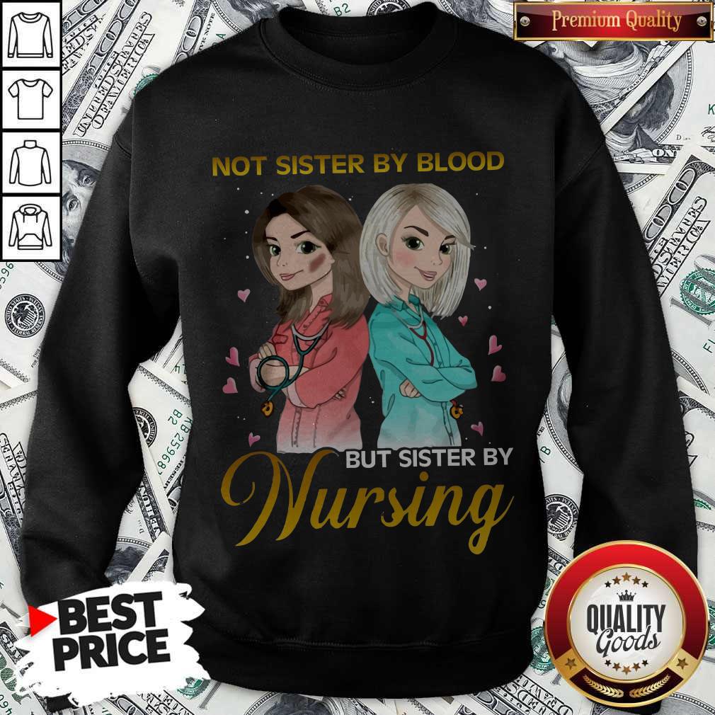 Awesome Not Sister By Blood But Sister By Nursing Shirt