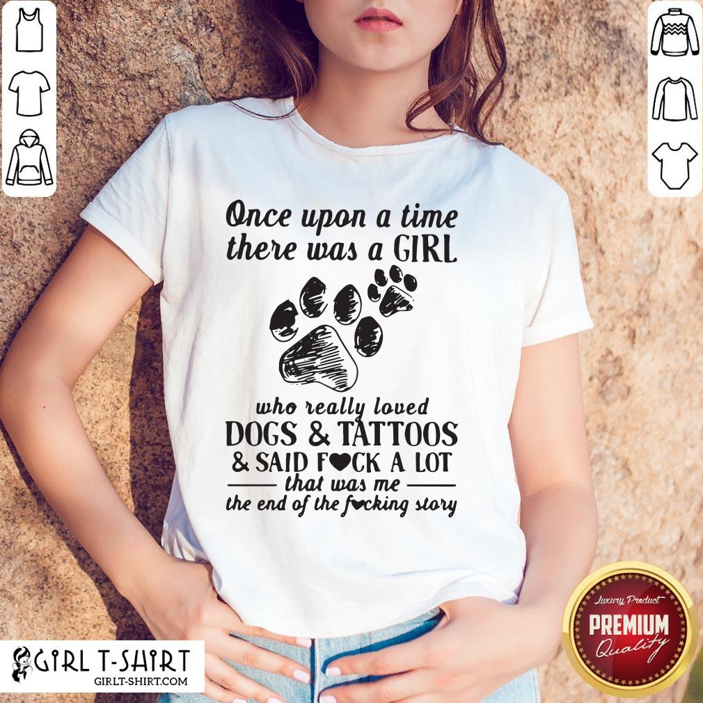 awesome-once-upon-a-time-there-was-a-girl-who-really-loved-dogs-and-tattoos-shirt.jpg