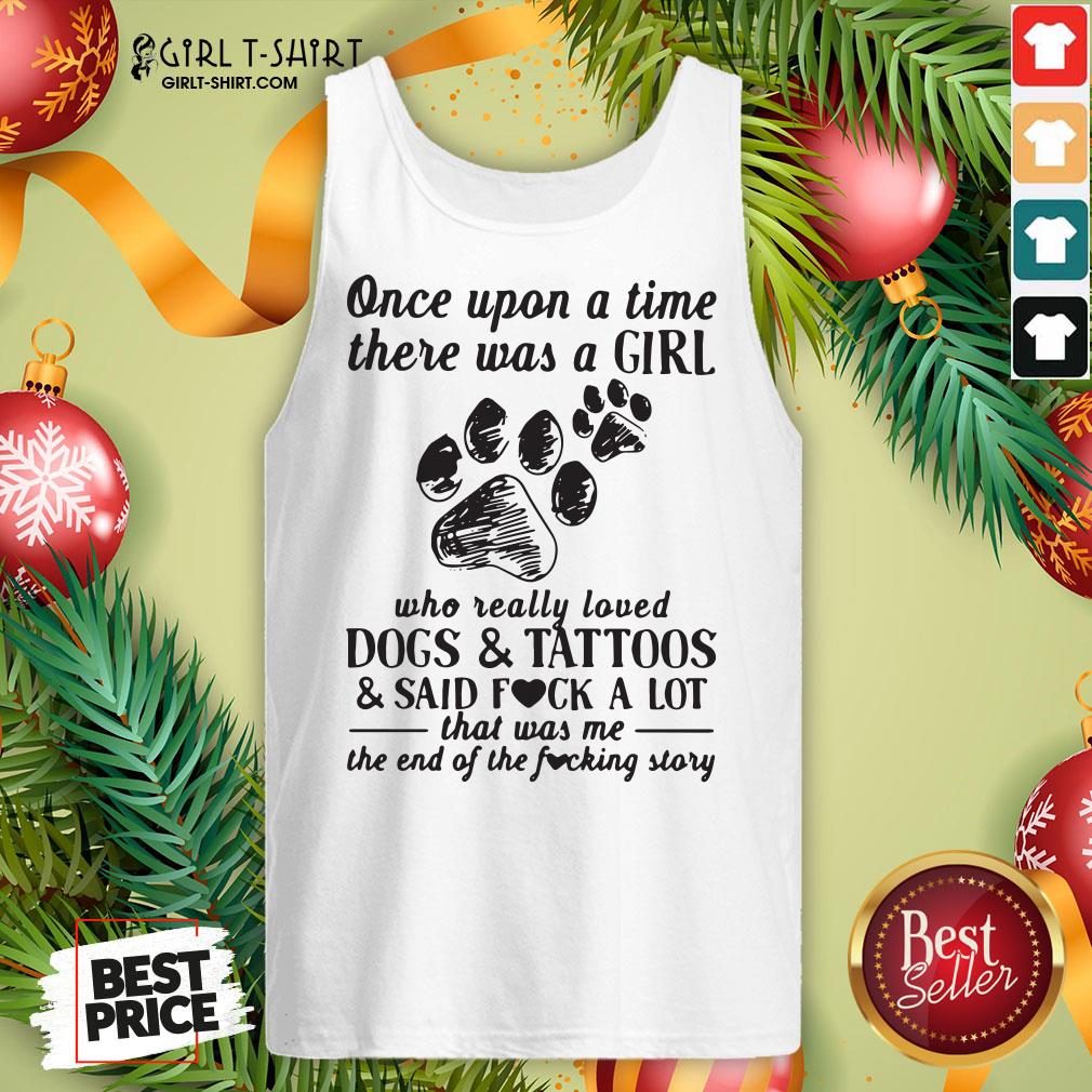 awesome-once-upon-a-time-there-was-a-girl-who-really-loved-dogs-and-tattoos-tank-top.jpg