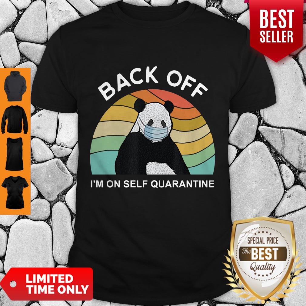 Awesome Panda Back Off I’m On Self Quarantine Covid-19 Shirt