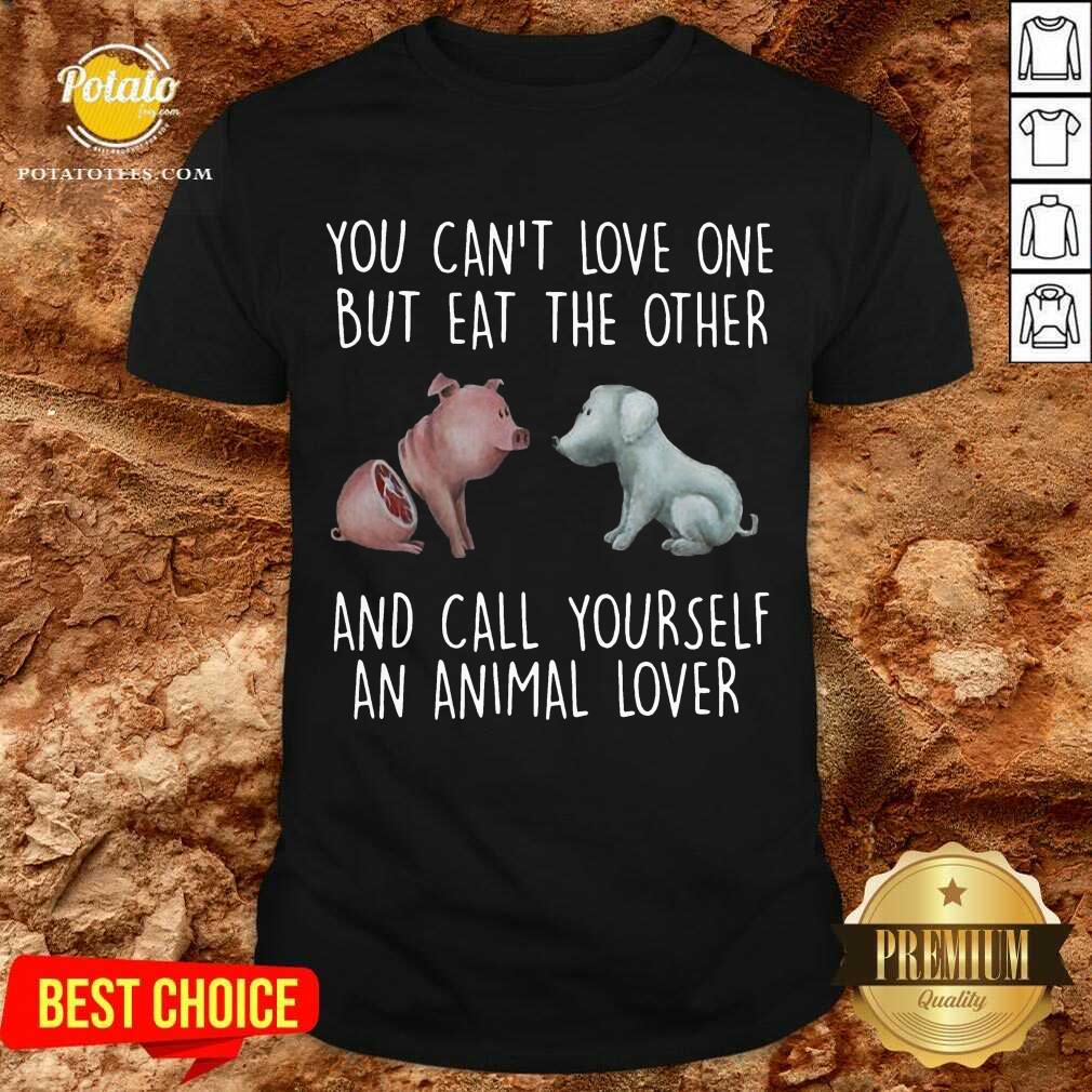 awesome-pig-and-dog-you-cant-love-one-but-eat-the-other-and-call-yourself-an-animal-lover-shirt.jpg