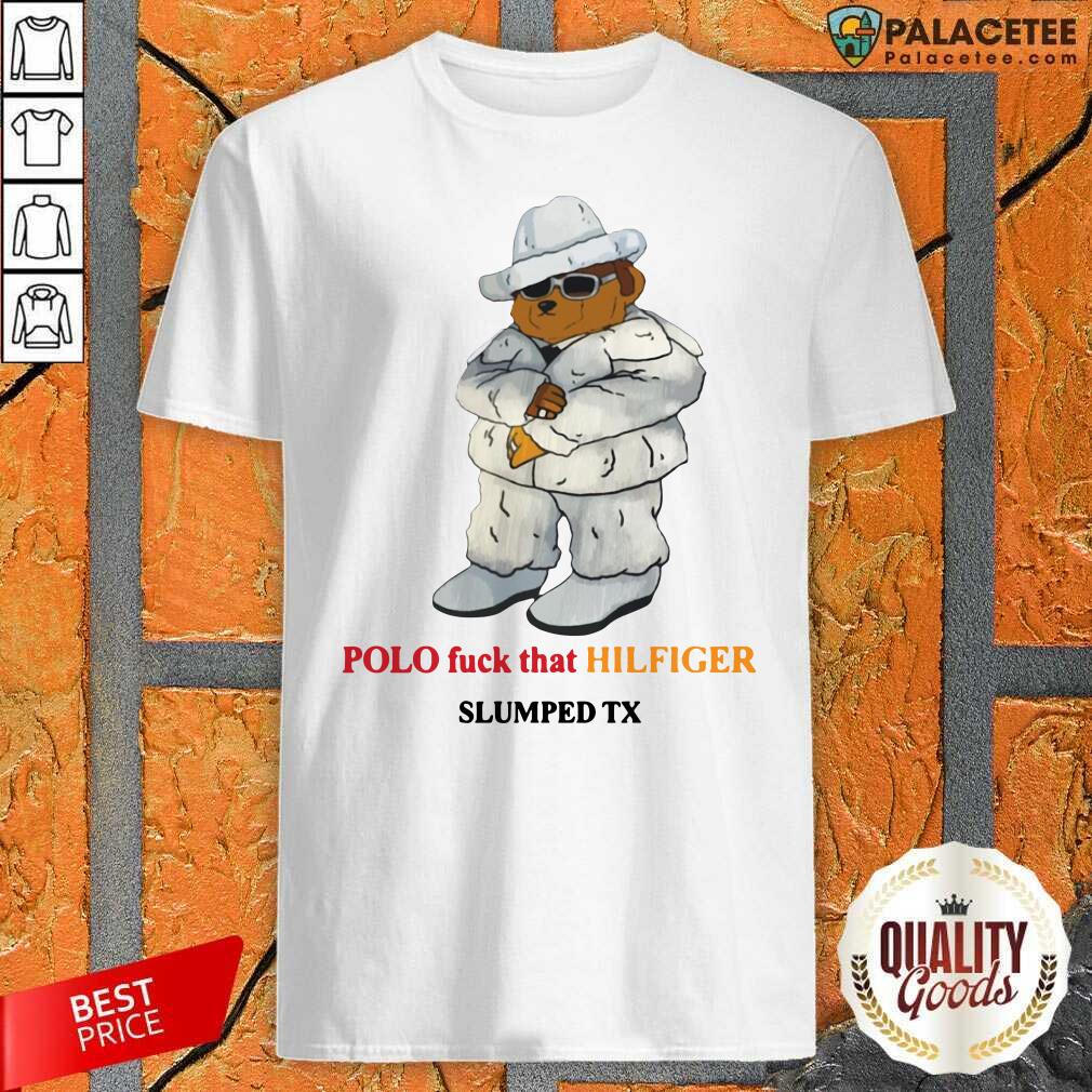Awesome Polo Fuck That Hilfiger Slumped TX Shirt