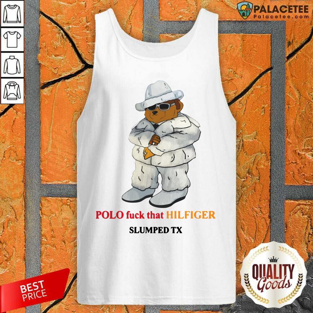 Awesome Polo Fuck That Hilfiger Slumped TX Shirt