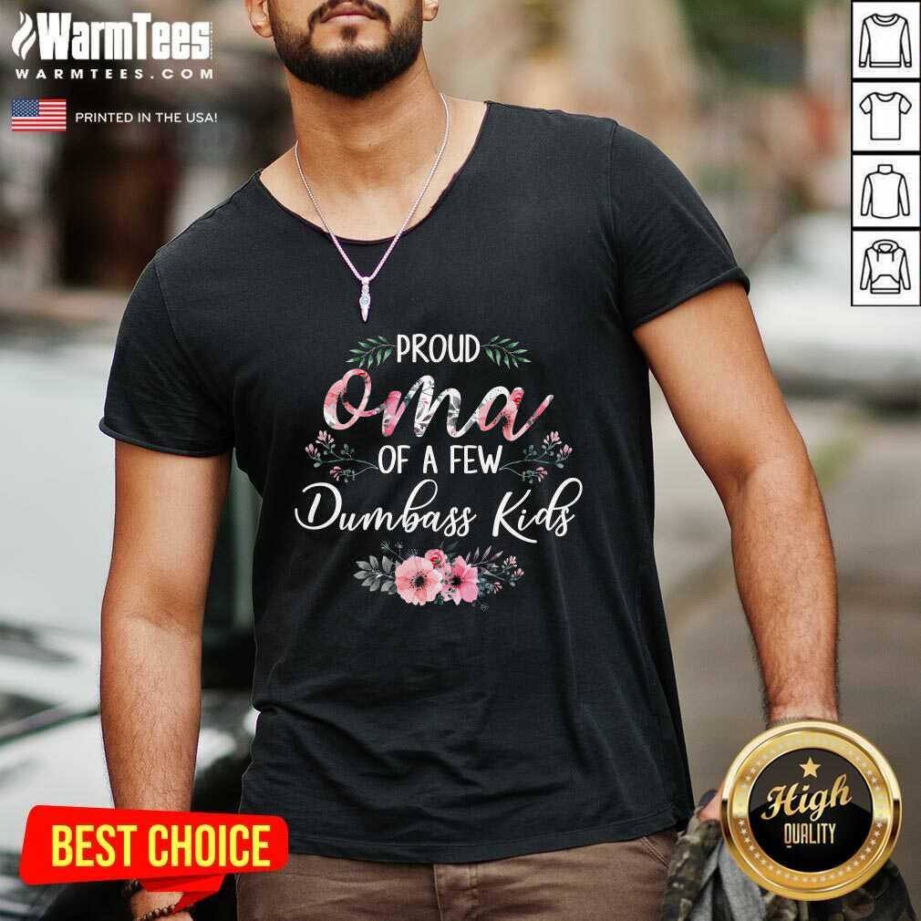 Awesome Proud Oma Of A Few Dumbass Kids Shirt