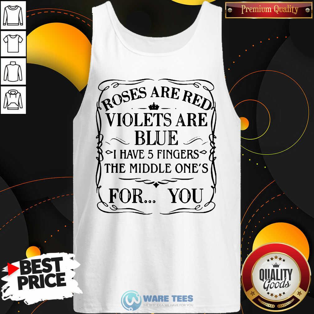 awesome-roses-are-red-violets-are-blue-i-have-5-fingers-the-middle-ones-for-you-tank-top.jpg