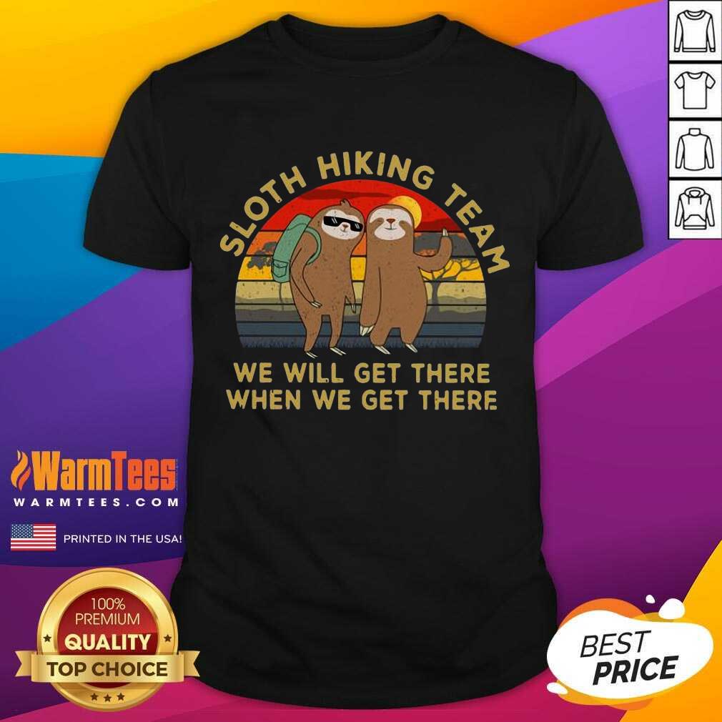 Awesome Sloth Hiking Team We Will Get There When We Get There Vintage Shirt