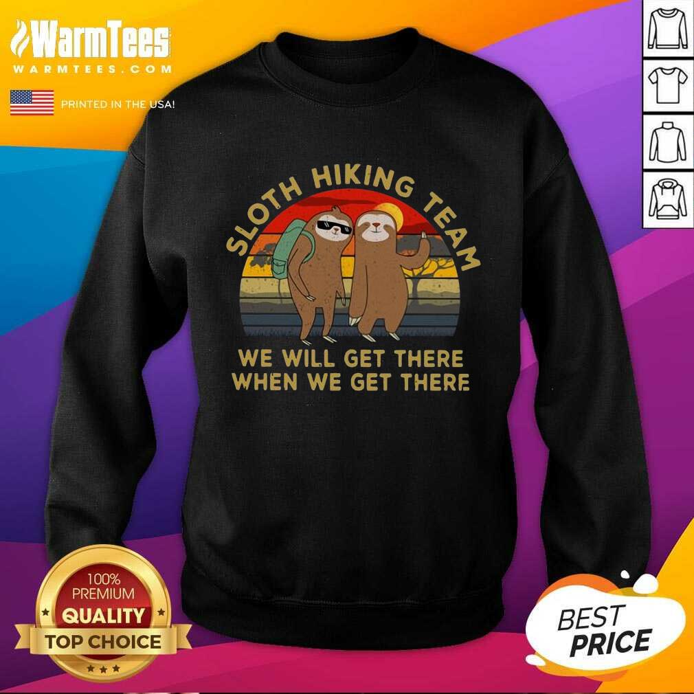 Awesome Sloth Hiking Team We Will Get There When We Get There Vintage Shirt