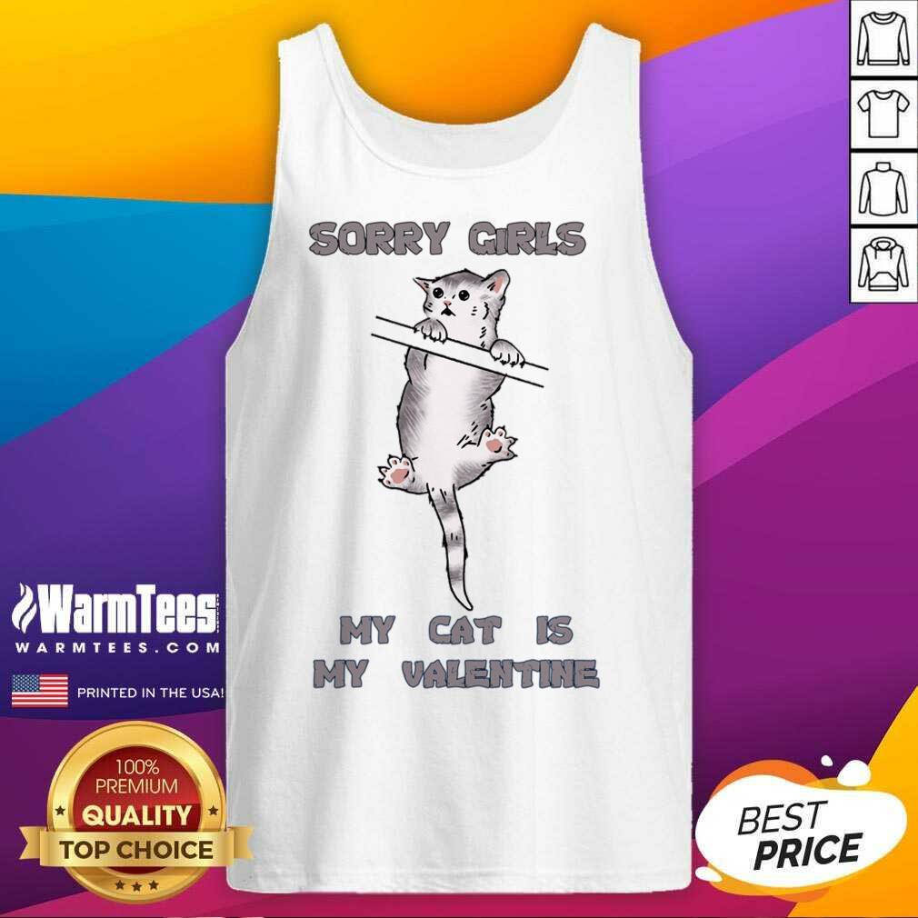 Awesome Sorry Girls My Cat Is My Valentine Graphic Shirt