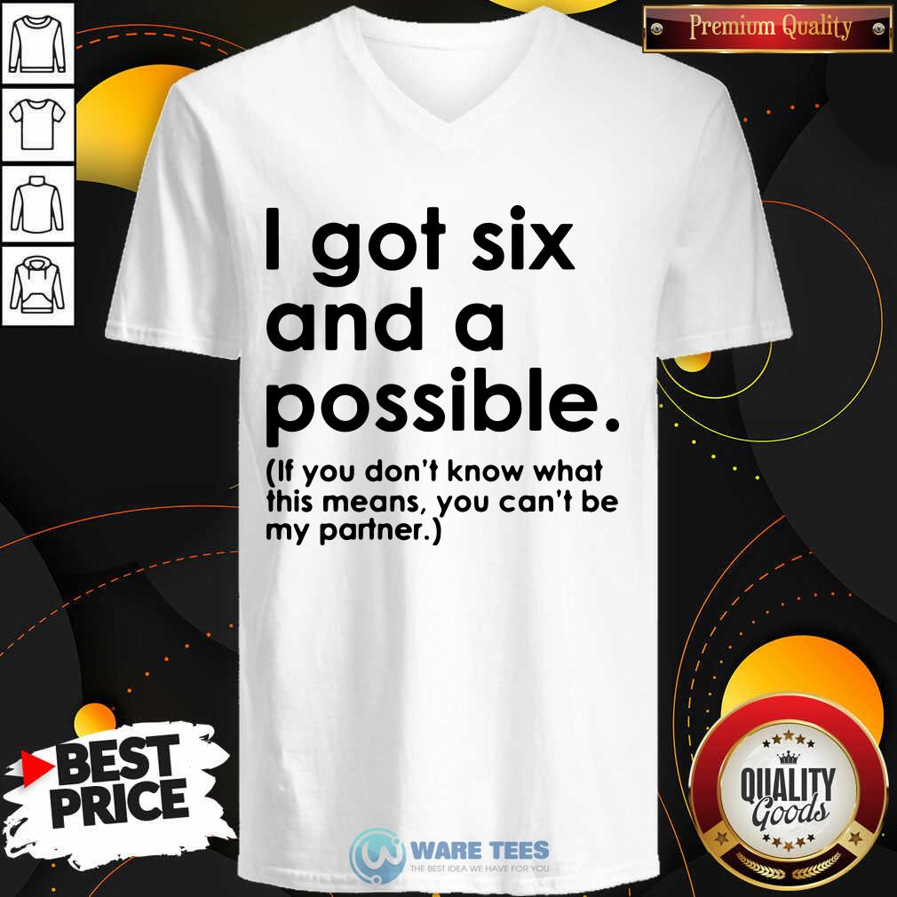 Awesome I Got Six And A Possible Shirt