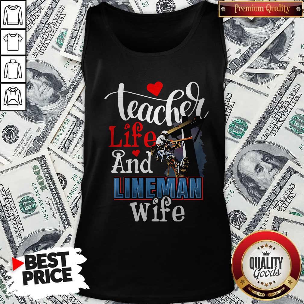 Awesome Teacher Life And Lineman Wife Shirt