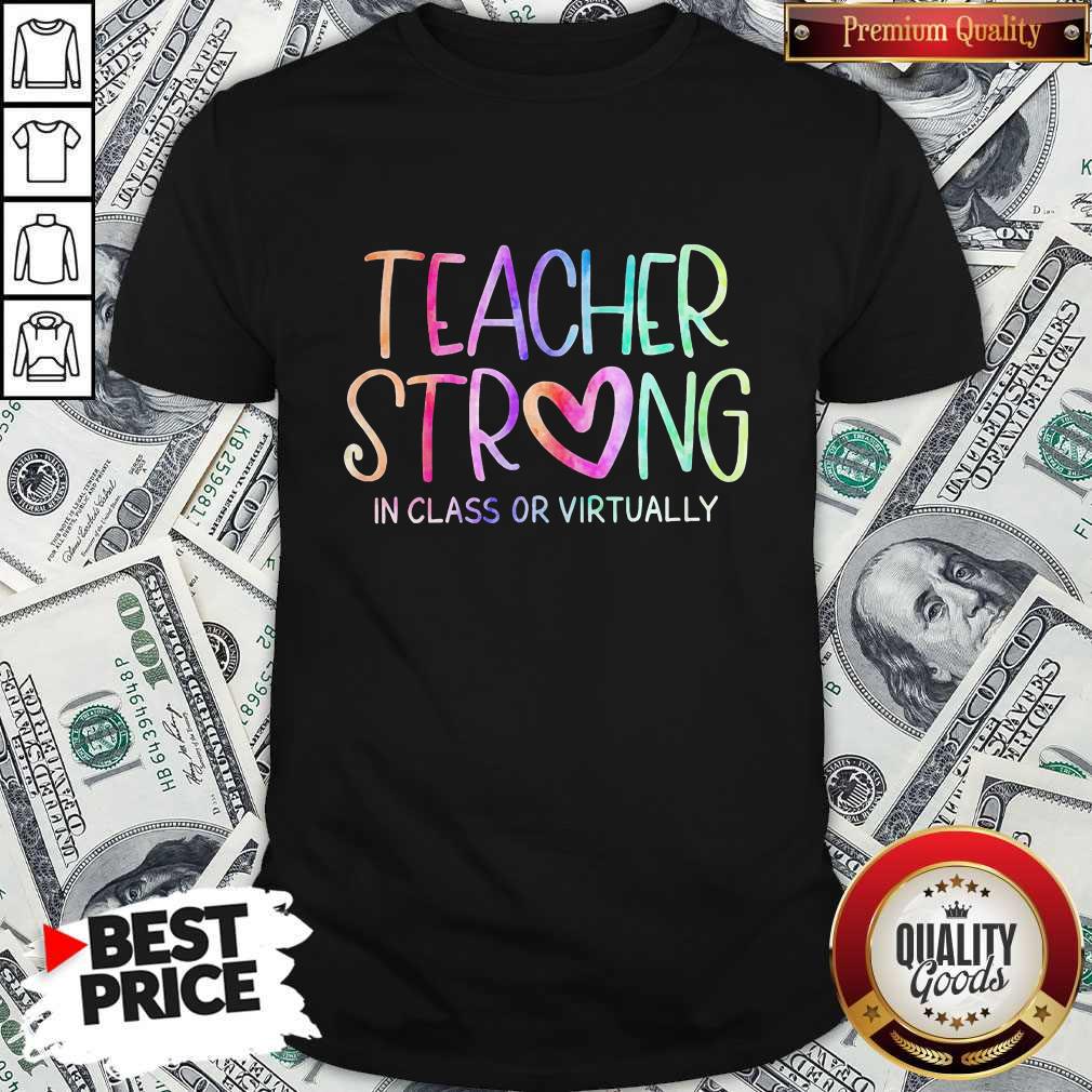Awesome Teacher Strong In Class Or Virtually Shirt