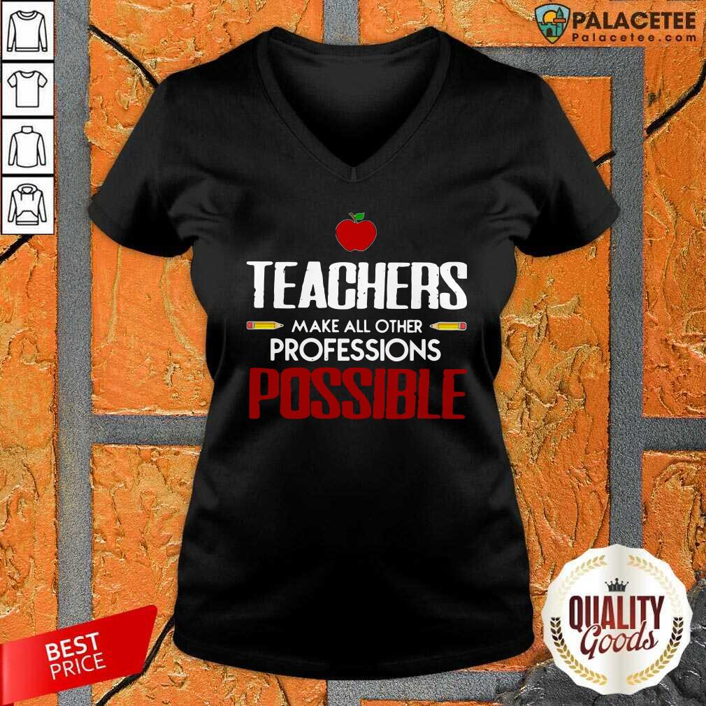 Awesome Teachers Make All Other Professions Possible Shirt