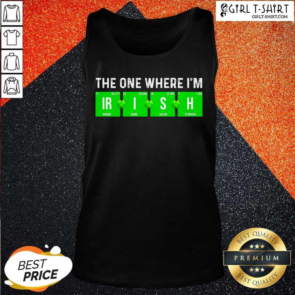 Awesome The One Where Im Irish Chemistry St Patricks Day Shirt