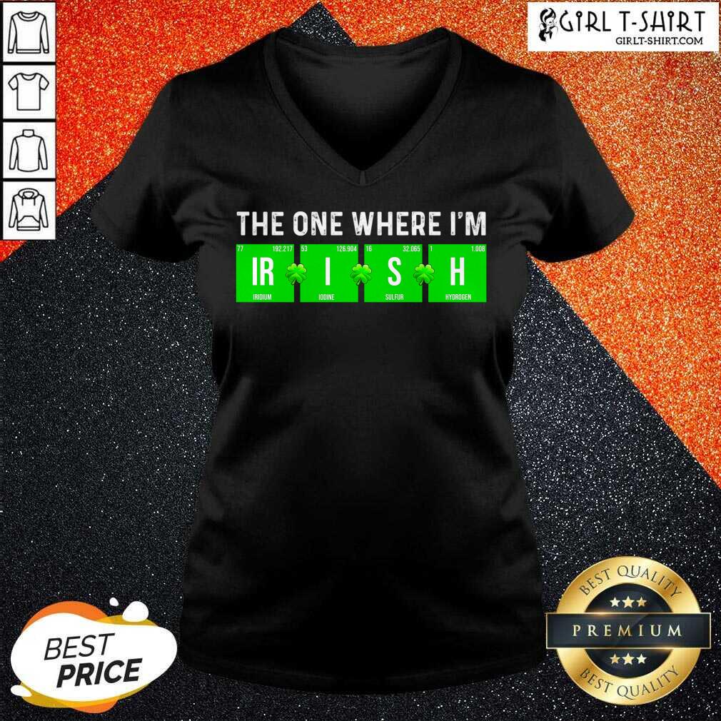 Awesome The One Where Im Irish Chemistry St Patricks Day Shirt