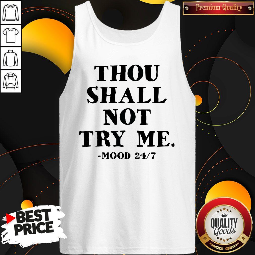Awesome Thou Shalt Not Try Me Mood 24 7 Shirt