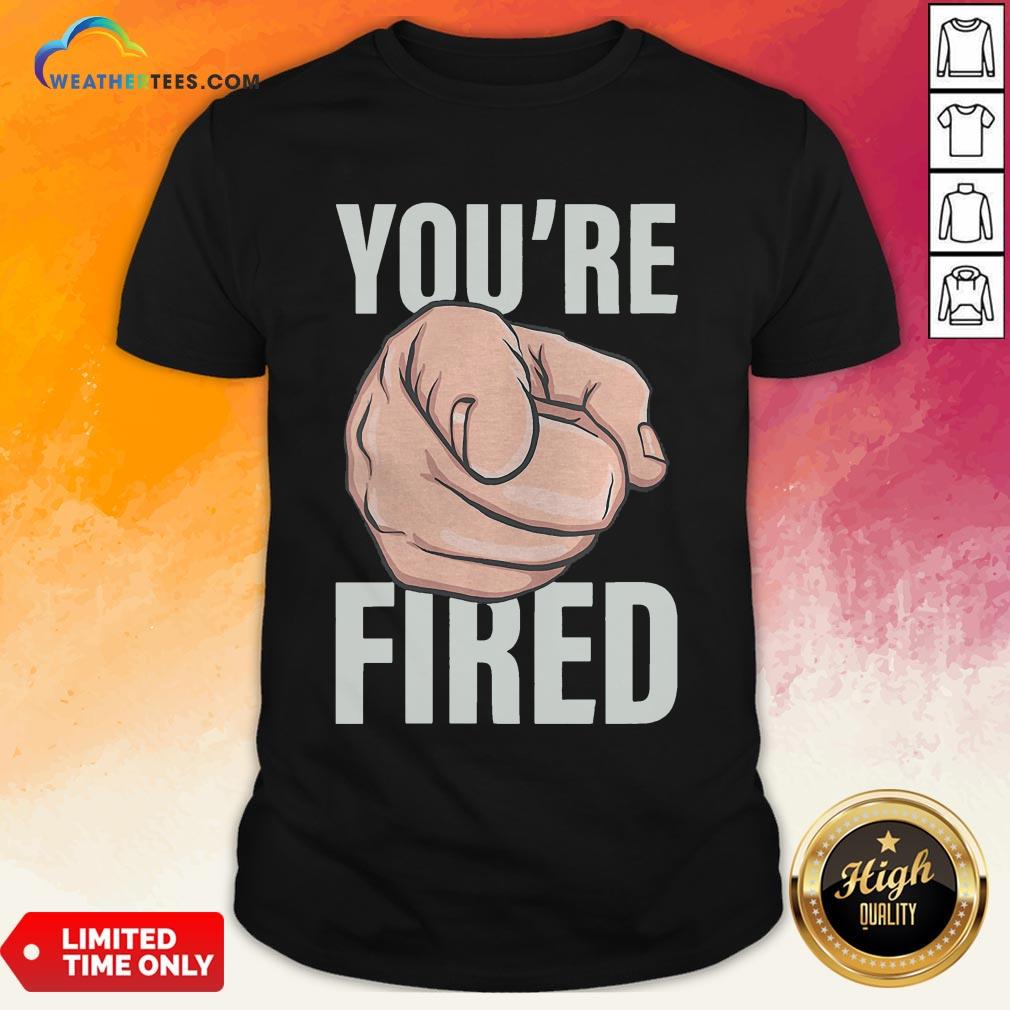 Awesome Trump You’re Fired Pointing Election Shirt