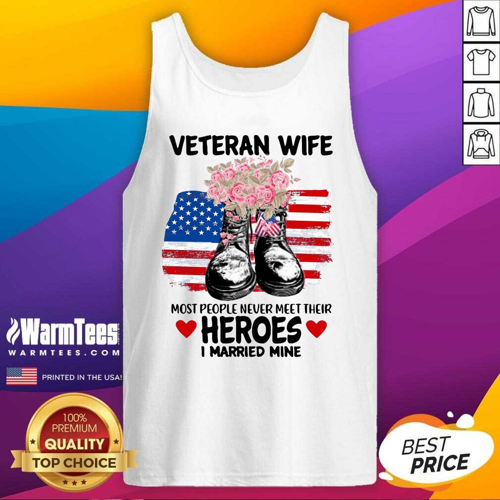 awesome-veteran-wife-most-people-never-meet-their-heroes-i-married-mine-us-flag-tank-top.jpg