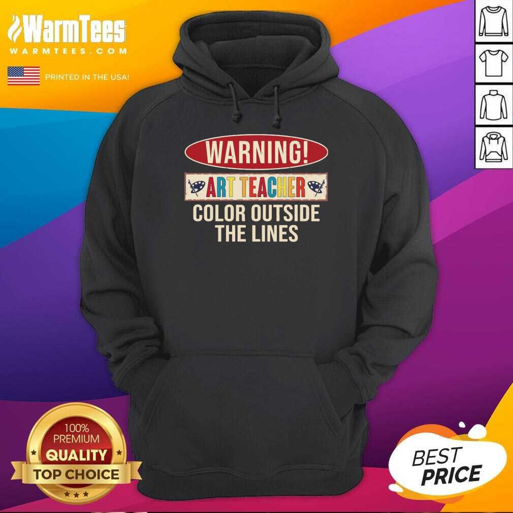 Awesome Warning Art Teacher Color Outside The Lines Shirt