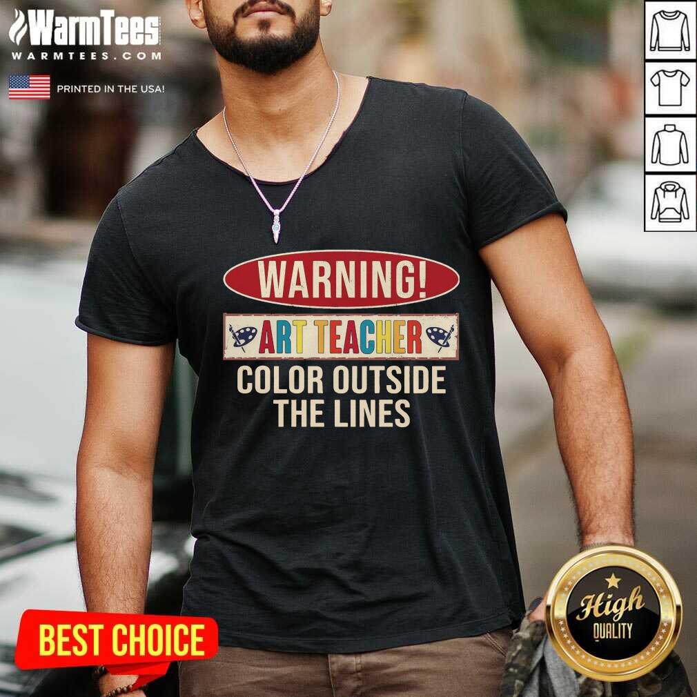 Awesome Warning Art Teacher Color Outside The Lines Shirt
