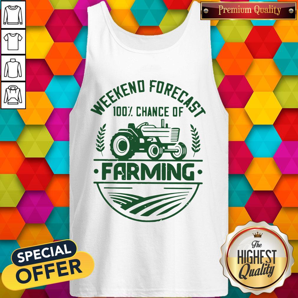 Awesome Weekend Forecast 100% Chance Of Farming Shirt