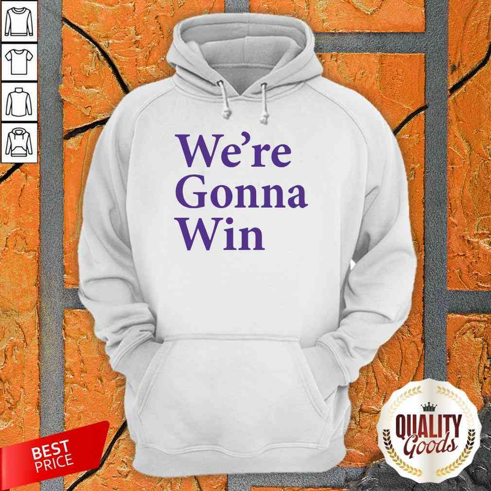 Awesome We’re Gonna Win Shirt