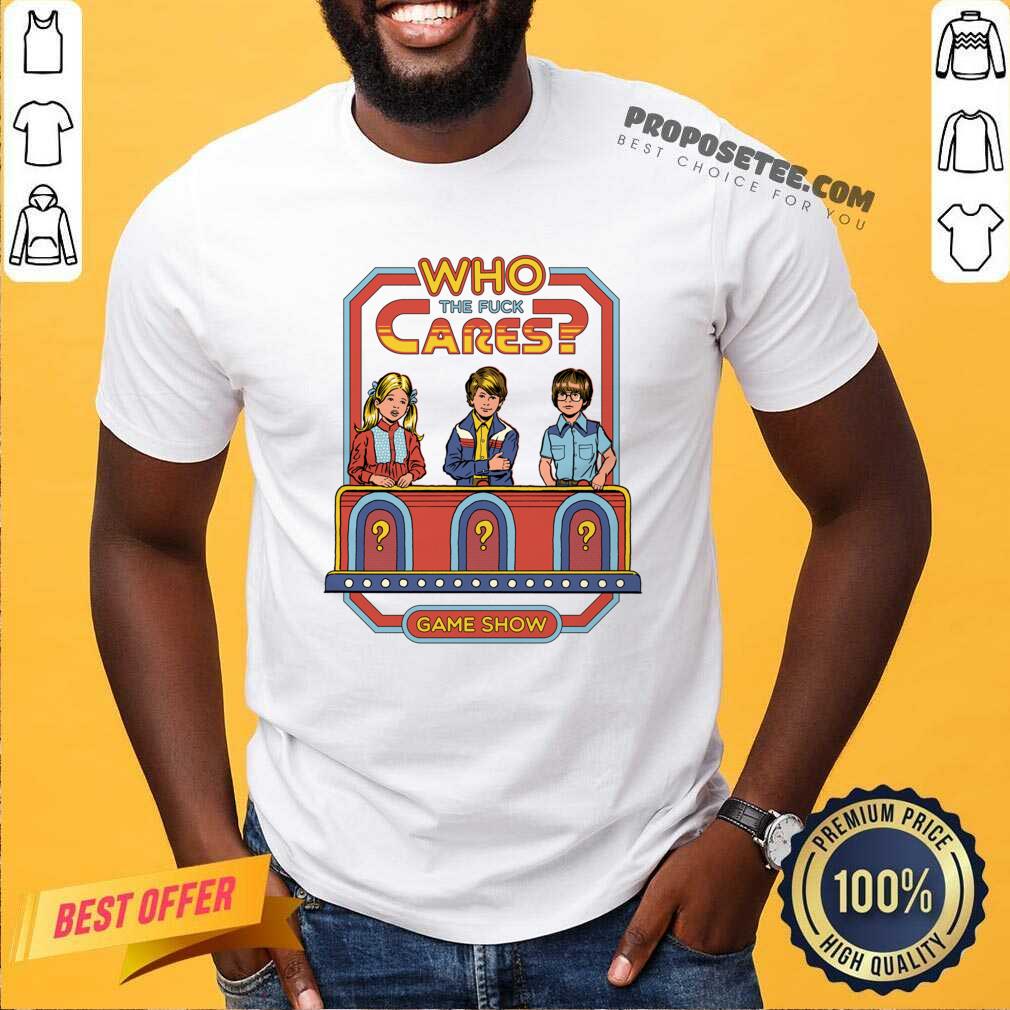 Awesome Who The Fuck Cares Game Show Shirt