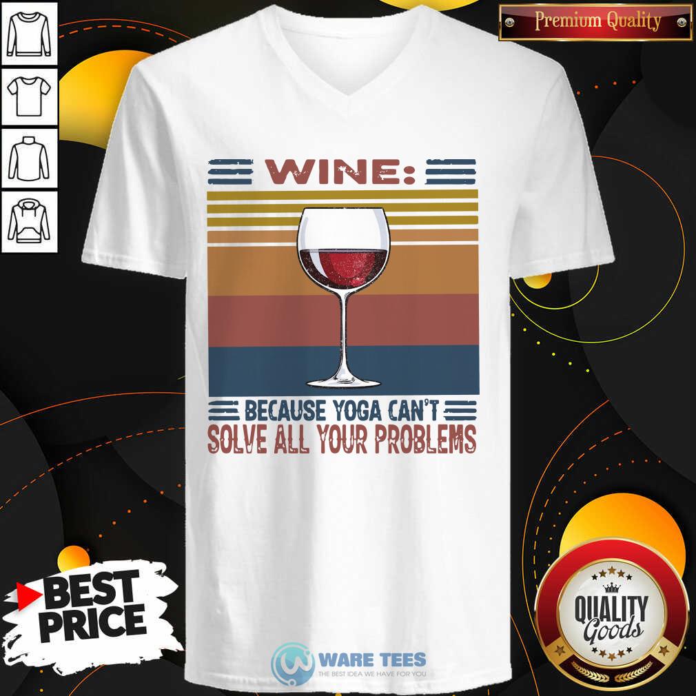 Awesome Wine Because Yoga Can’t Solve All Your Problems Vintage Shirt