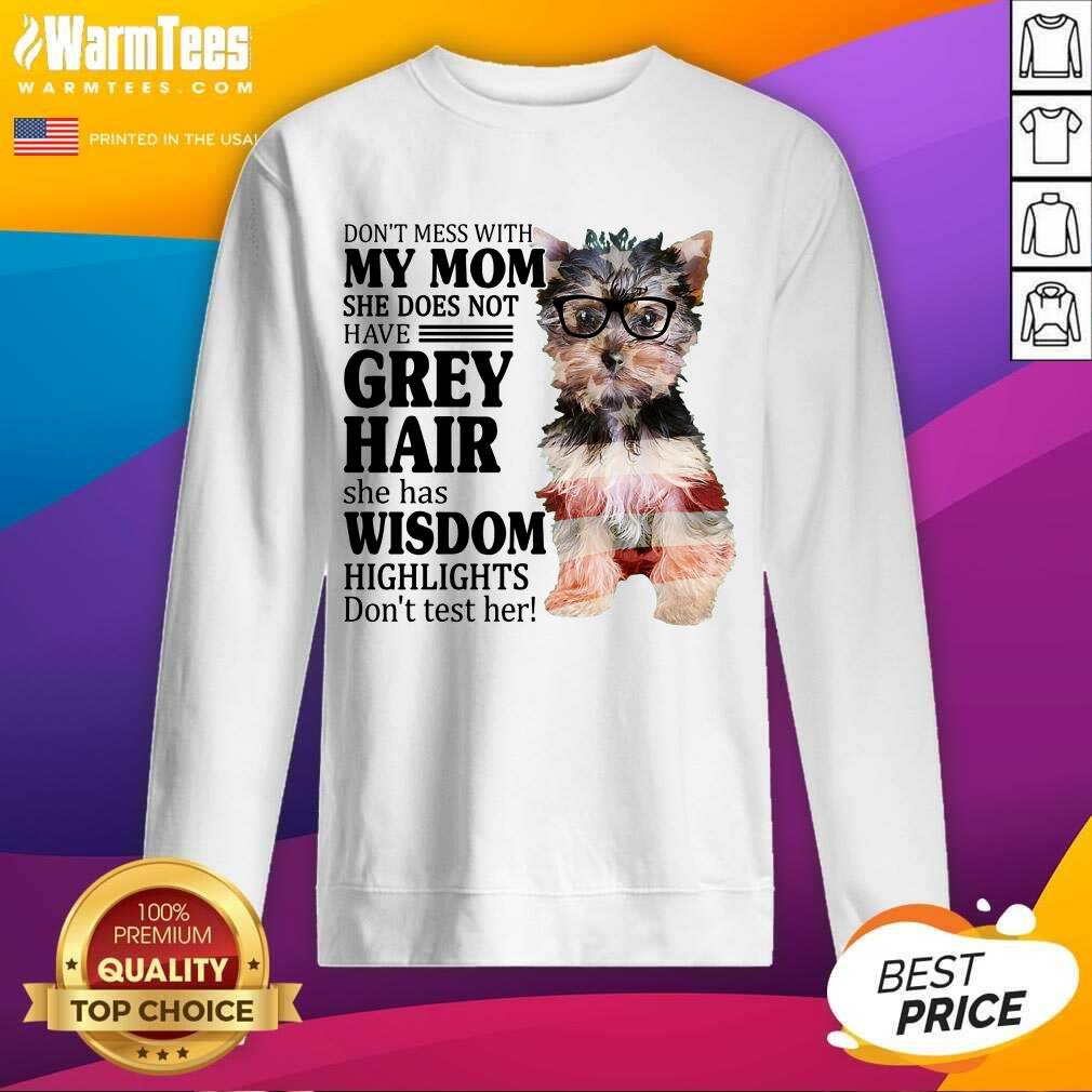 Awesome Yorkshire 2 My Mom Grey Hair Wisdom Highlights American Flag Shirt
